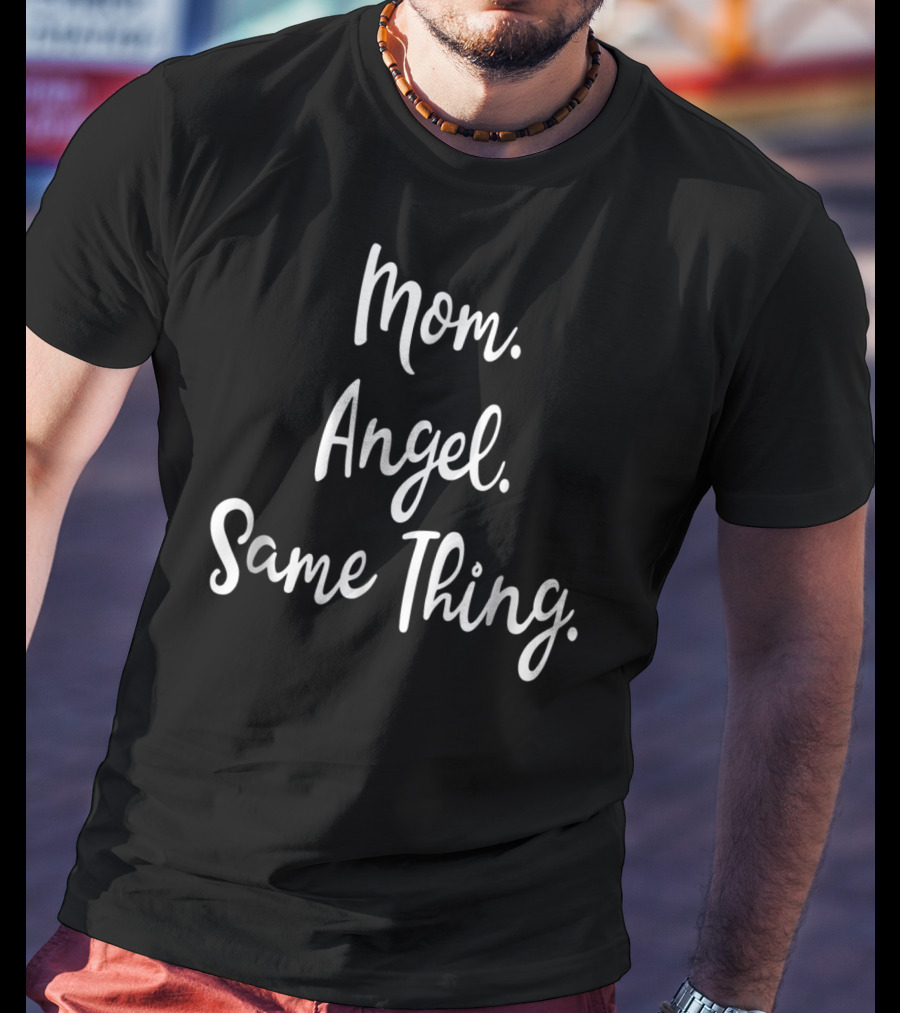 Mom Angel Same Thing BDAZ Mother T-Shirt
