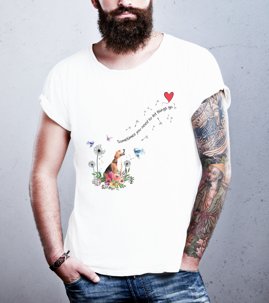 Beagle Dog Sometimes You Need To Let Things Go Heart Flowers Butterflies T-Shirt