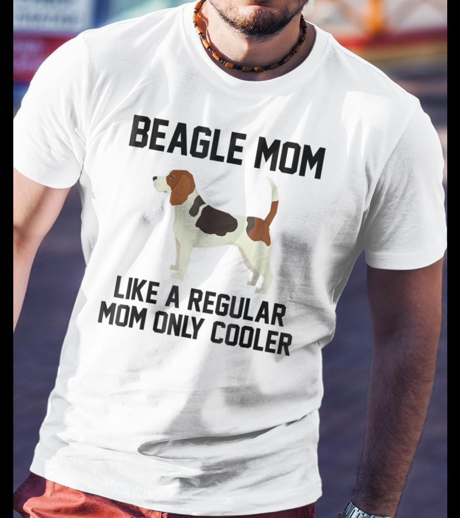 Beagle Mom Like A Regular Mom Only Cooler T-Shirt
