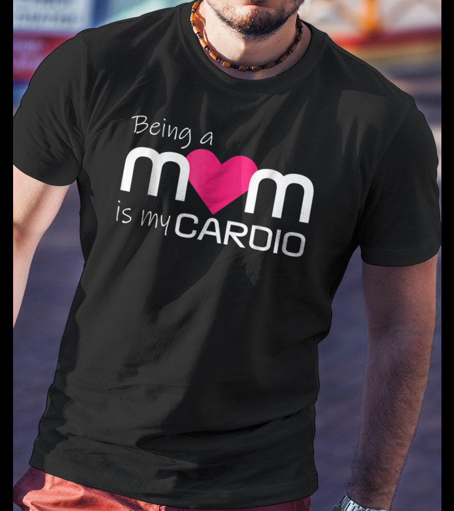 Being A Mom Heart Cardio T-Shirt