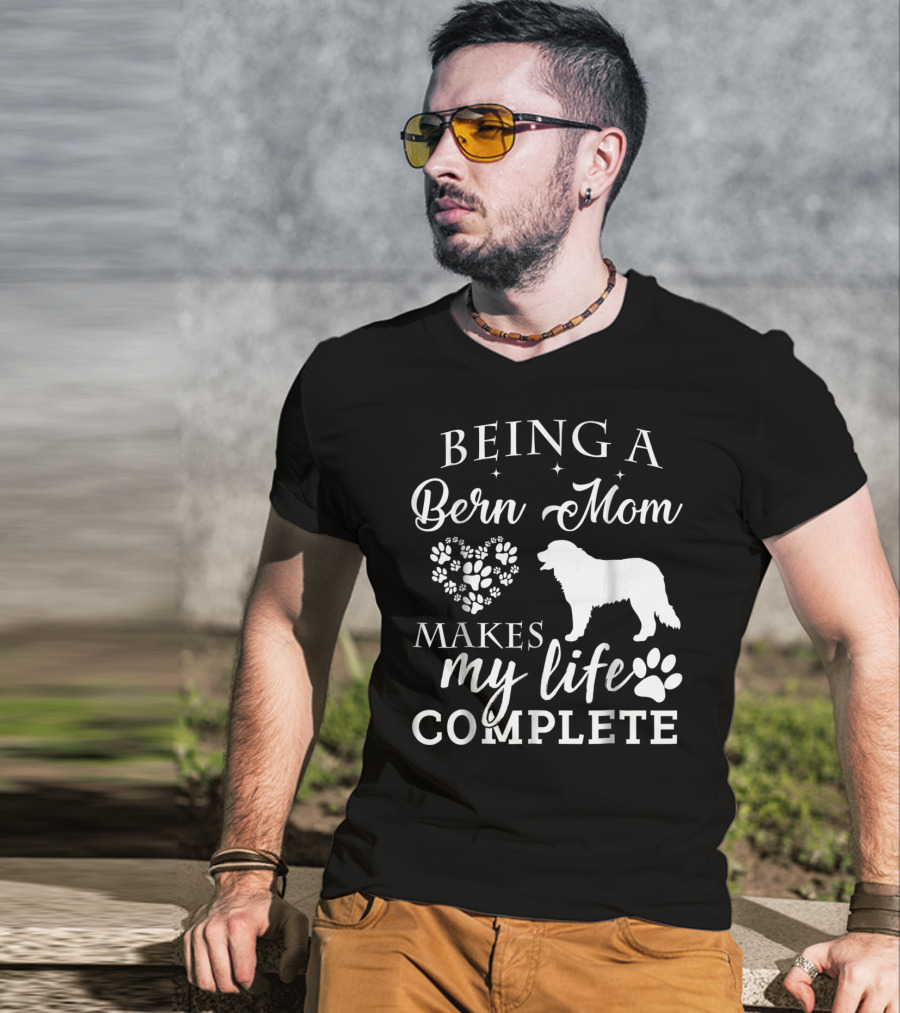 Being A Bern Mom Makes My Life Complete T-Shirt