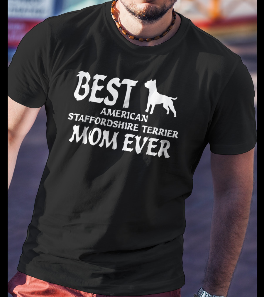 Best American Staffordshire Terrier Mom Ever T-Shirt