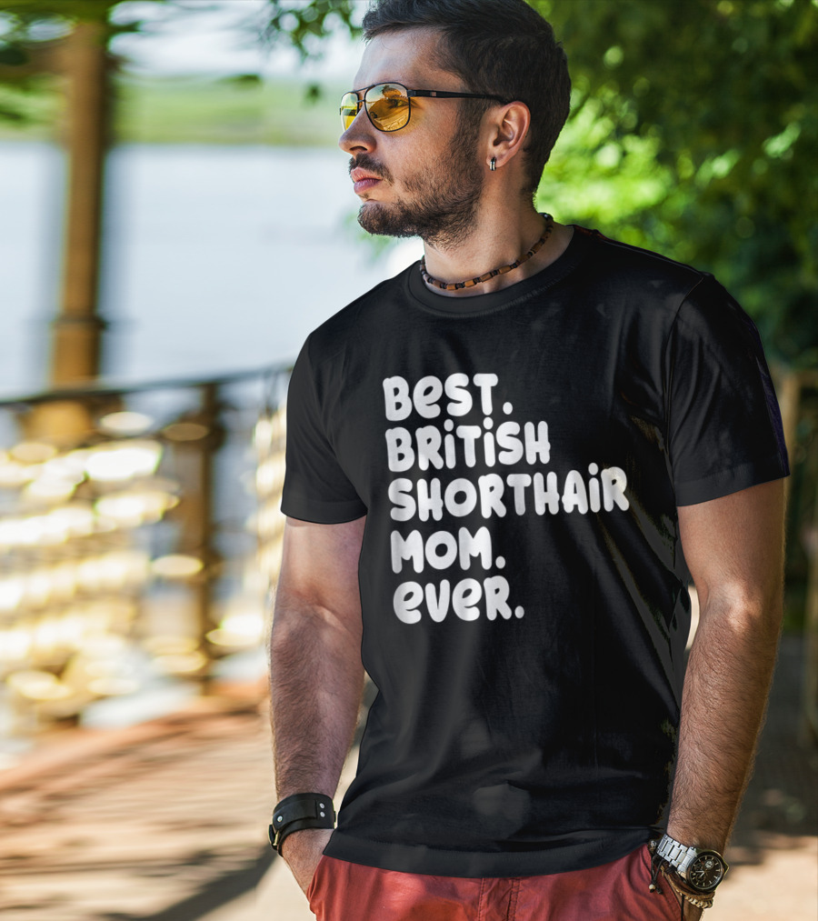 Best British Shorthair Mom Ever Owner Lover T-Shirt