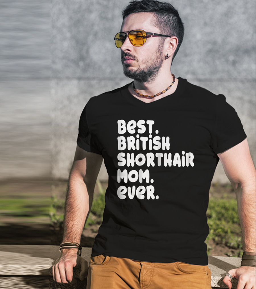 Best British Shorthair Mom Ever Owner Lover T-Shirt