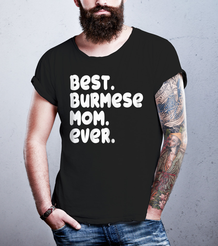 Best Burmese Mom Ever Proud Owner Kitten Lover T42 T-Shirt