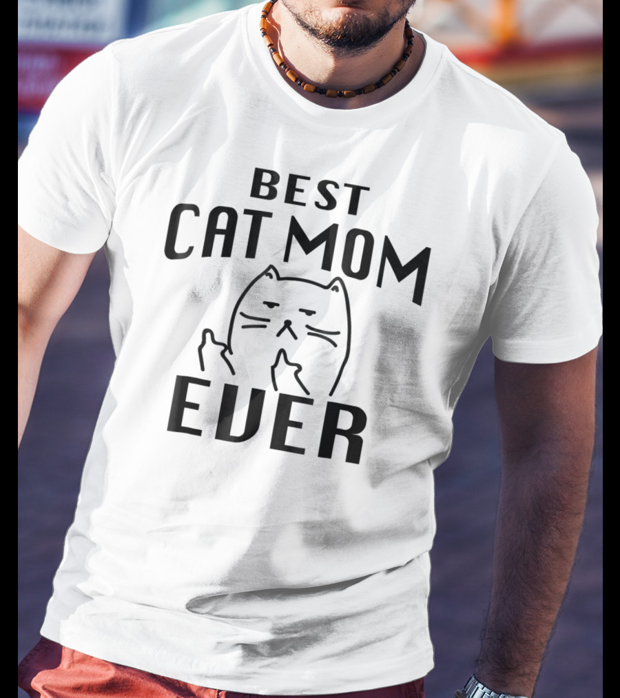 Best Cat Mom Ever Cats T-Shirt