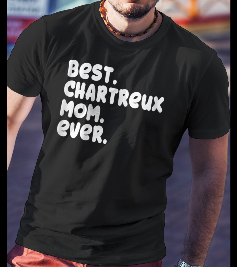 Best Chartreux Mom Ever Proud Owner Kitten Lover59 T-Shirt