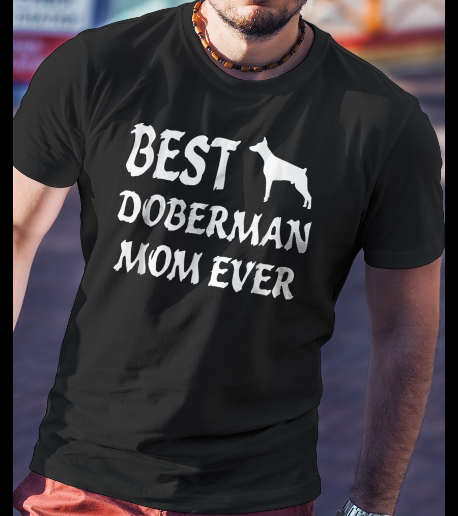 Best Doberman Mom Ever T-Shirt