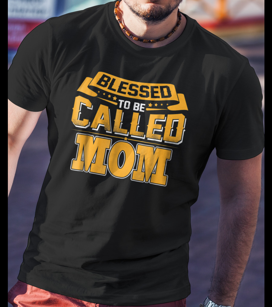Blessed To Be Called Mom T-Shirt