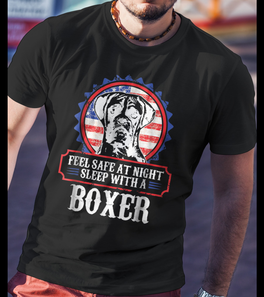 Feel Safe At Night Sleep With A Boxer For Dog Lovers Mom Or Dad T-Shirt