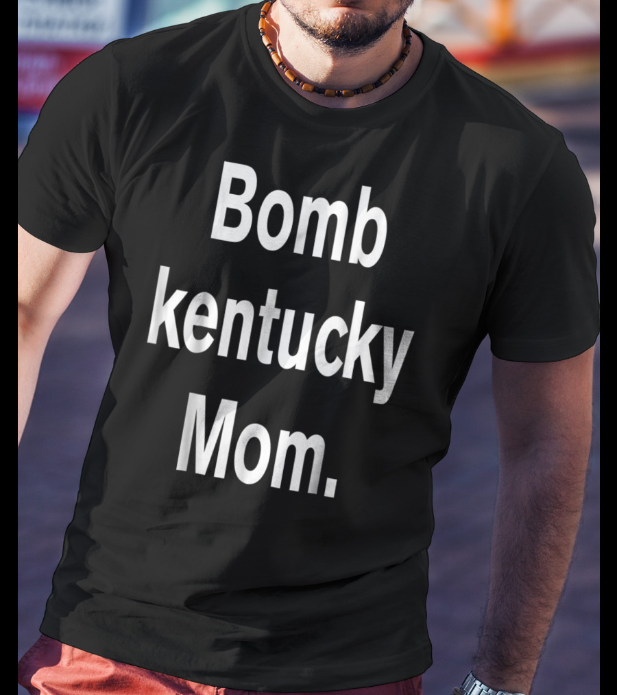 Bomb Kentucky Mom T-Shirt