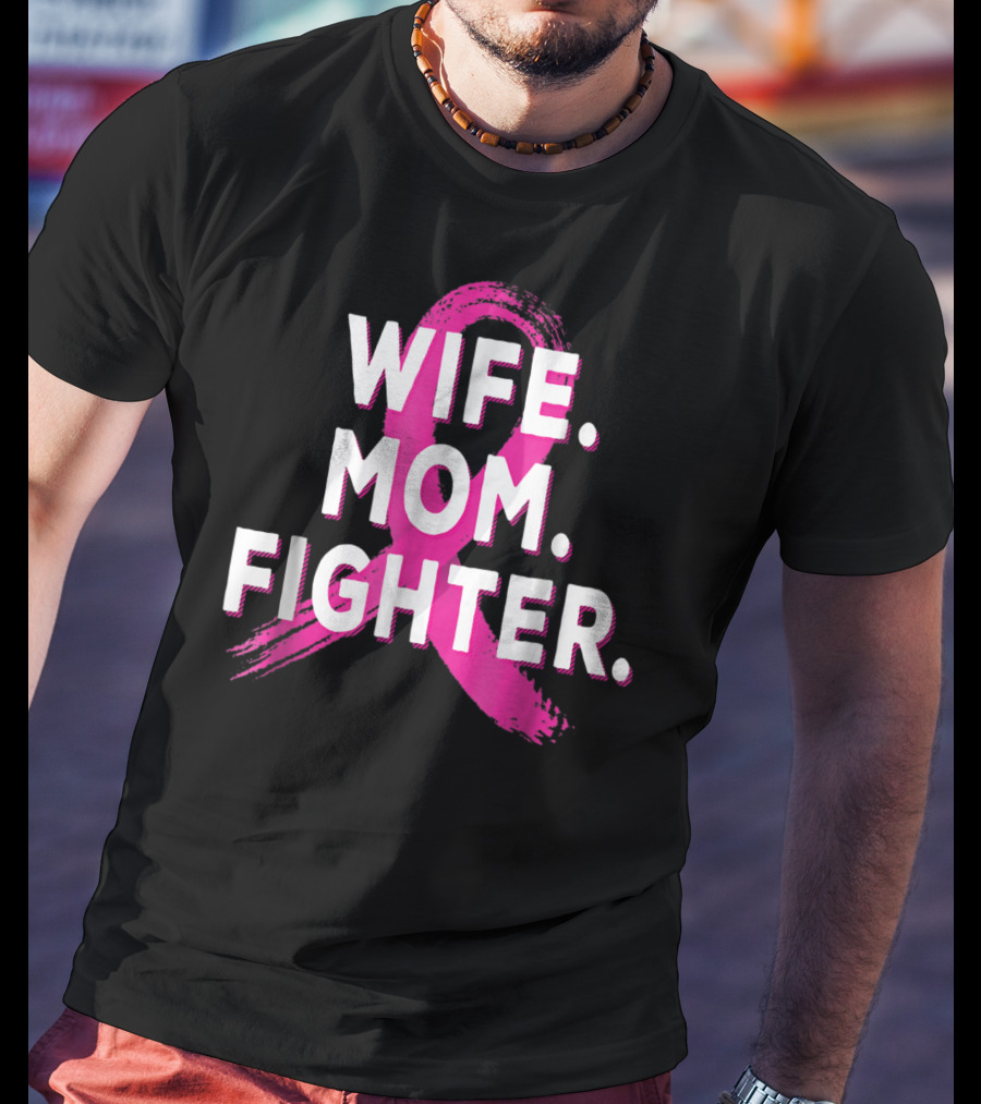 Wife Mom Fighter Breast Cancer Awareness Pink T-Shirt