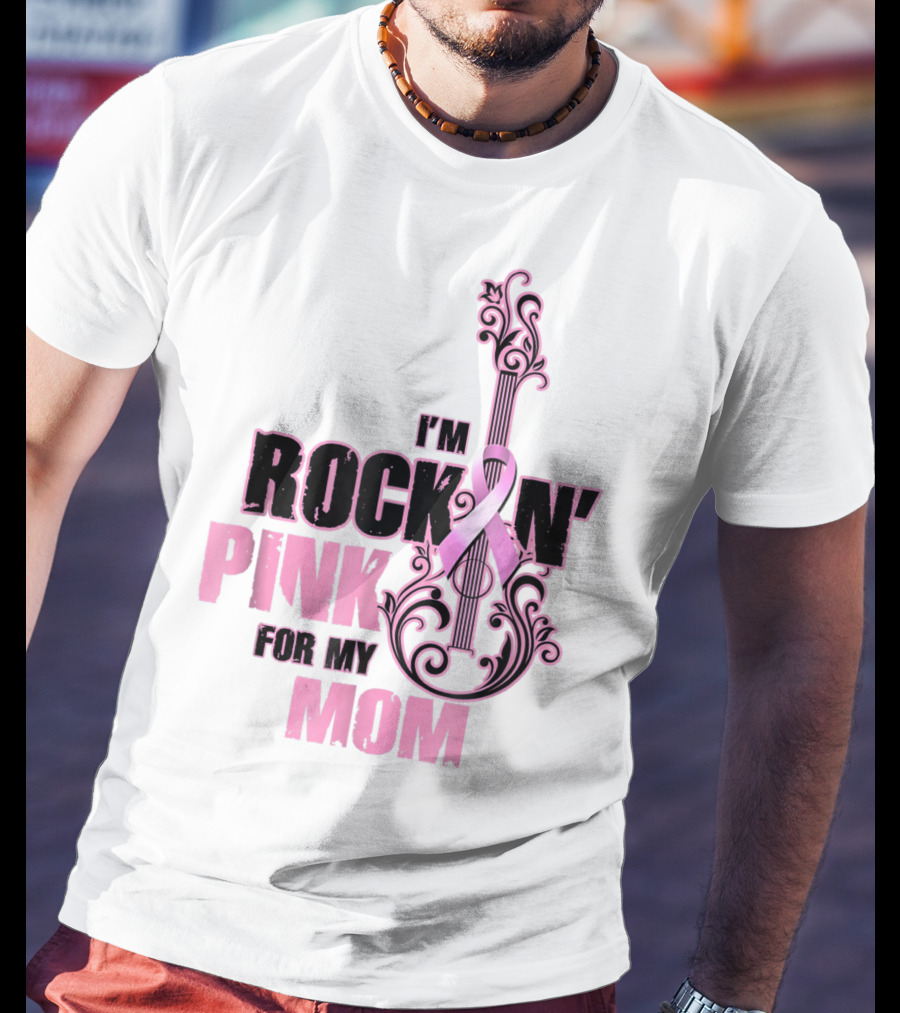 I'm Rock'n Pink For My Mom T-Shirt