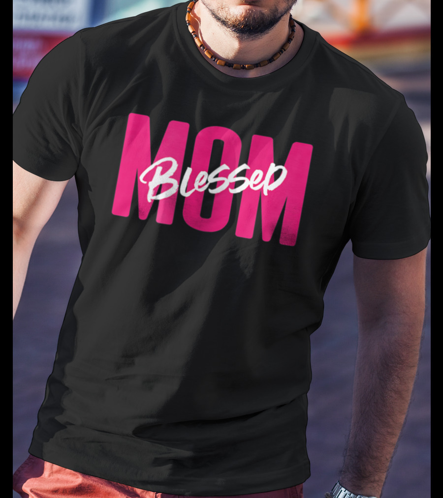Blessed Mom Blessed T-Shirt