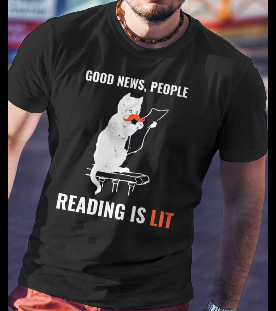Good News People Cat Reading Is Lit Book Nerd Funny Cat Librarian Cat Mom28 T-Shirt