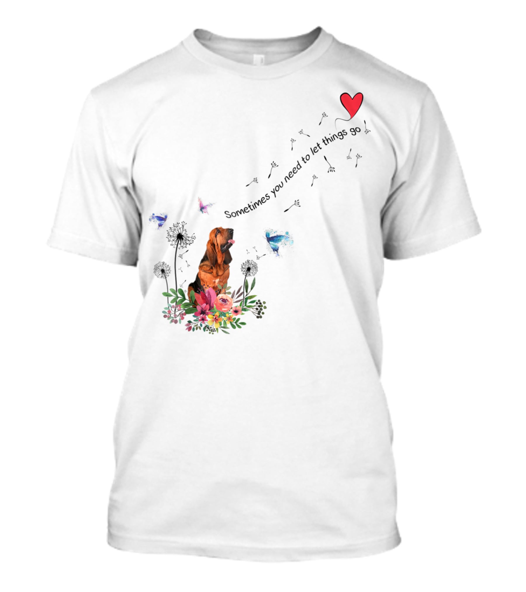 Bloodhound Dog Sometimes You Need To Let Things Go F68 T-Shirt