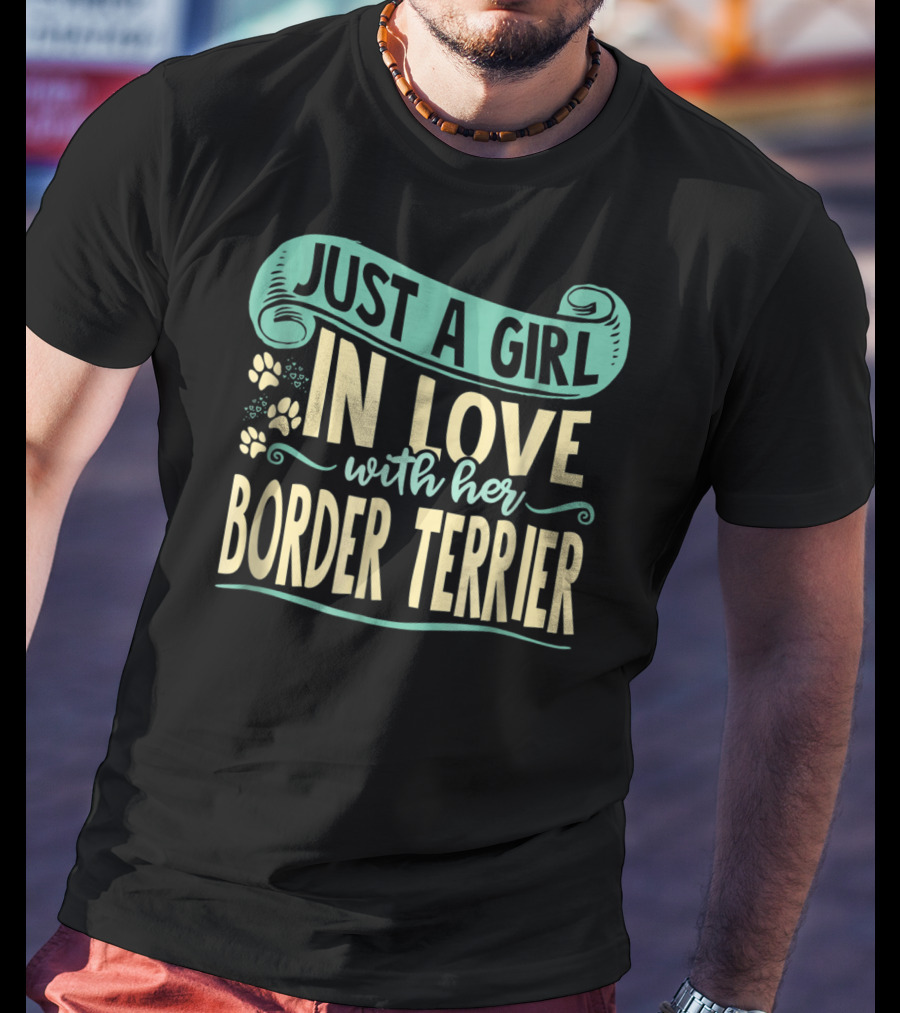 Just A Girl In Love With Her Border Terrier T-Shirt