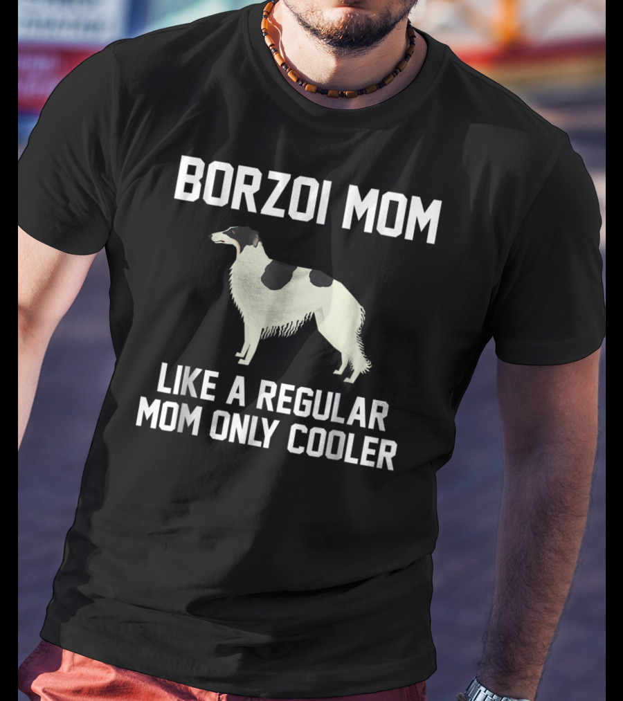 Borzoi Mom Like A Regular Mom Only Cooler T-Shirt