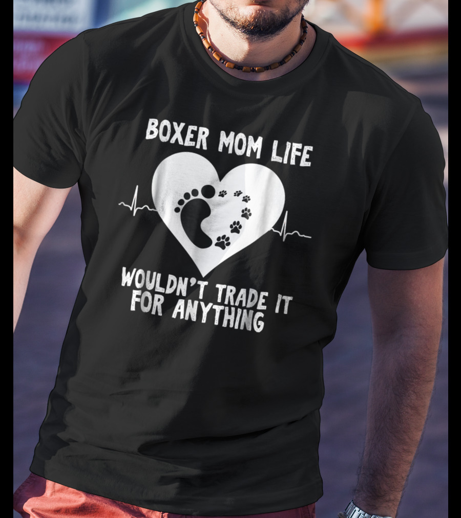 Boxer Mom Life Wouldn't Trade It For Anything Footprint And Pawprint Heartbeat T-Shirt