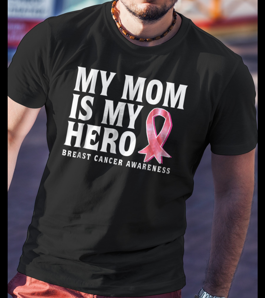 My Mom Is My Hero Breast Cancer Awareness T-Shirt