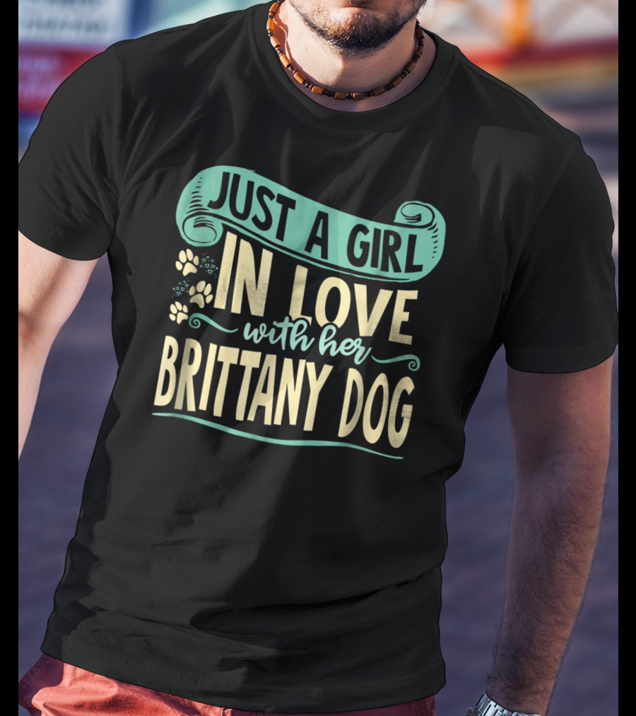 Just A Girl In Love With Her Brittany Dog T-Shirt