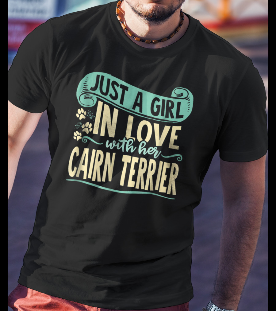 Just A Girl IN Love With Her Cairn Terrier T-Shirt