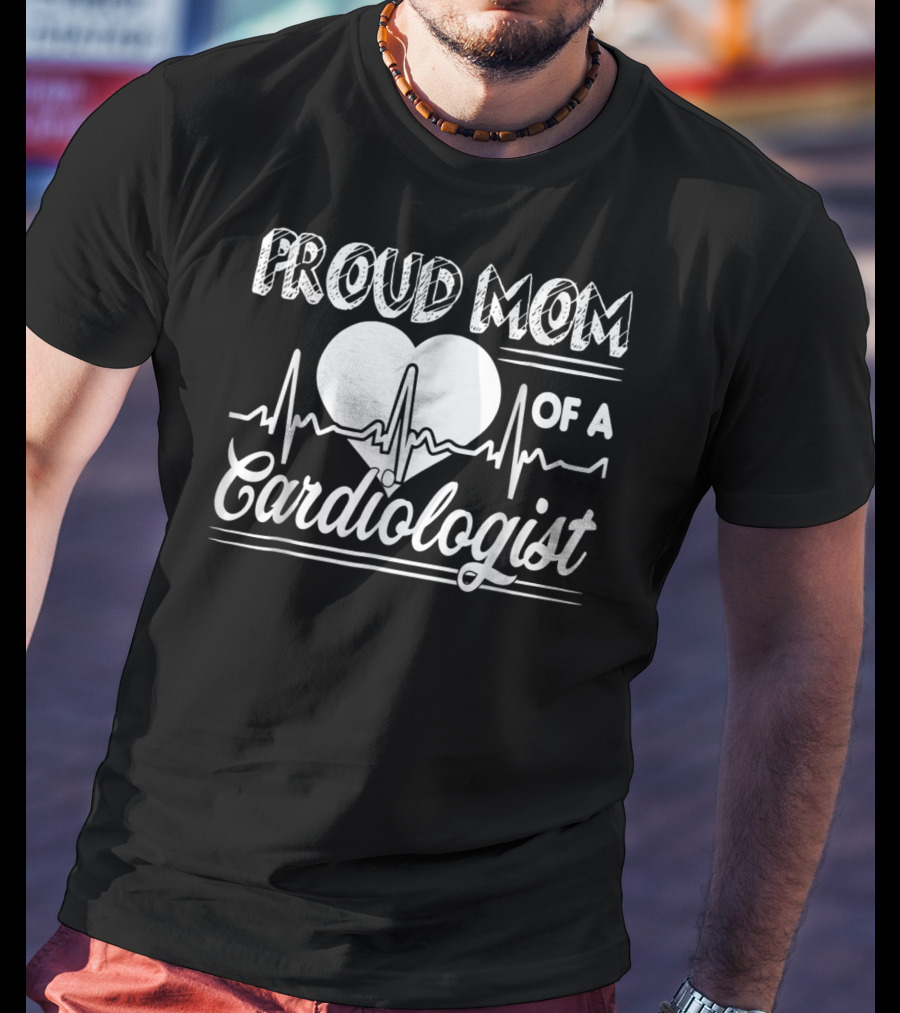 Proud Mom Of A Cardiologist Heartbeat T-Shirt