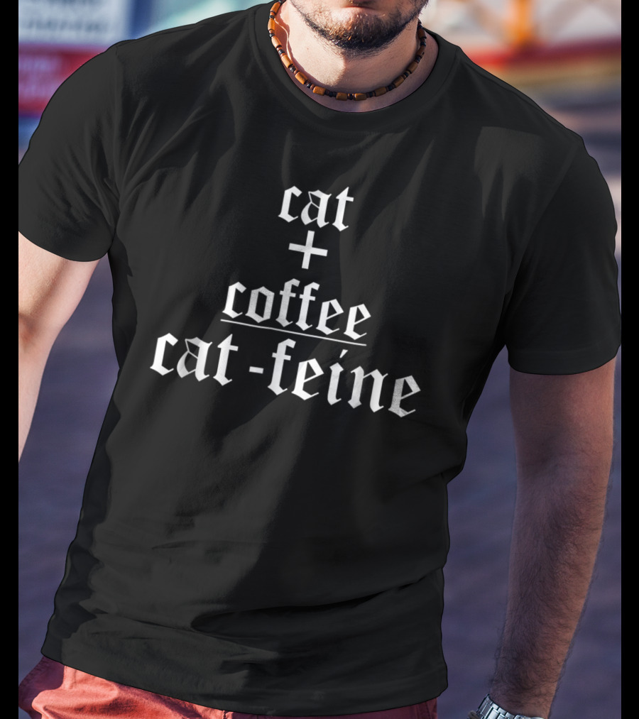 Cat Coffee Cat-feine Cat Lover T-Shirt