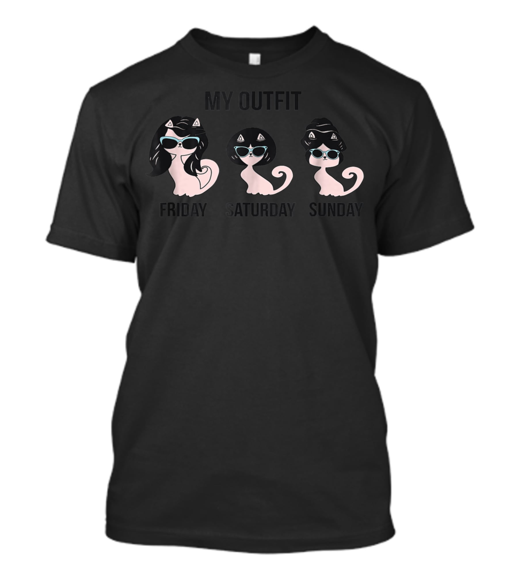 My Outfit Funny Cat Lover Cat Mom Weekend Kitten Friday Saturday Sunday T-Shirt