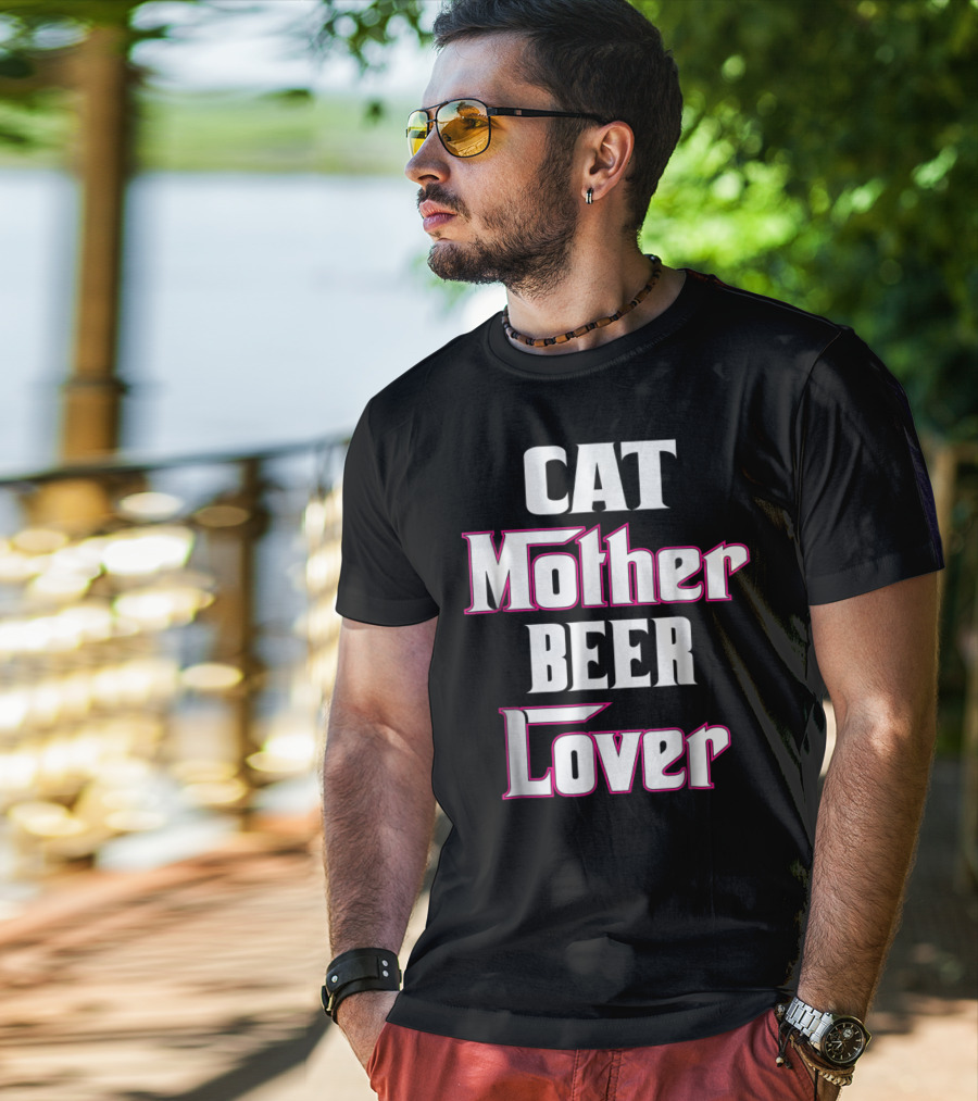 CAT Mother BEER Lover T-Shirt