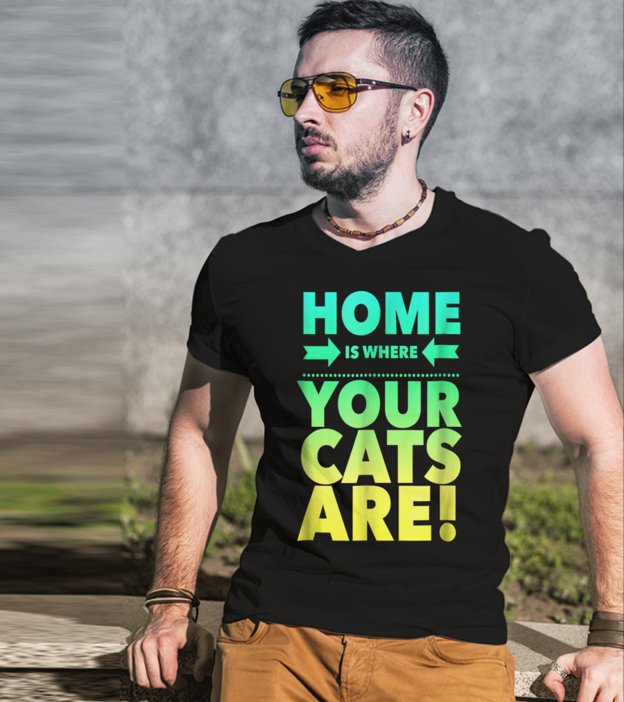 Home Is Where Your Cats Are Cat Mom Cat Dad T-Shirt