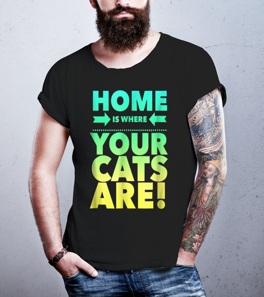 Home Is Where Your Cats Are Cat Mom Cat Dad T-Shirt