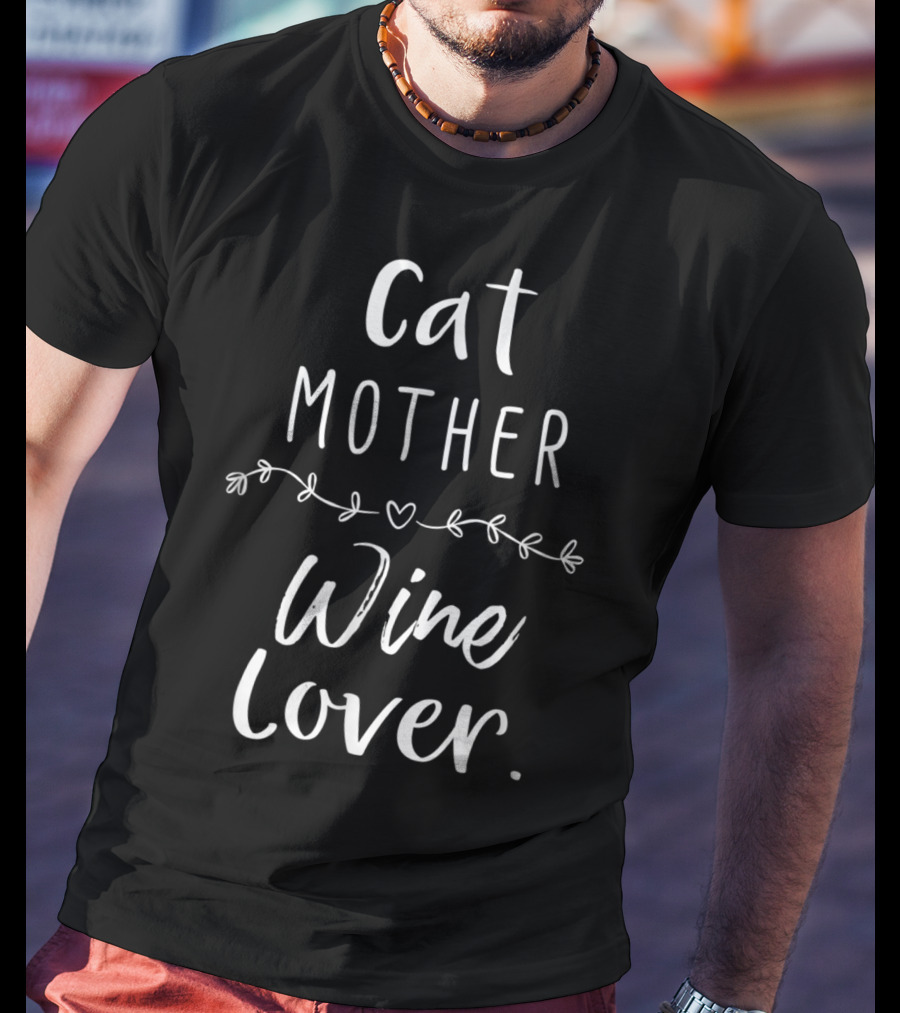 Cat Mother Wine Lover Funny Cat Owner Humor T-Shirt