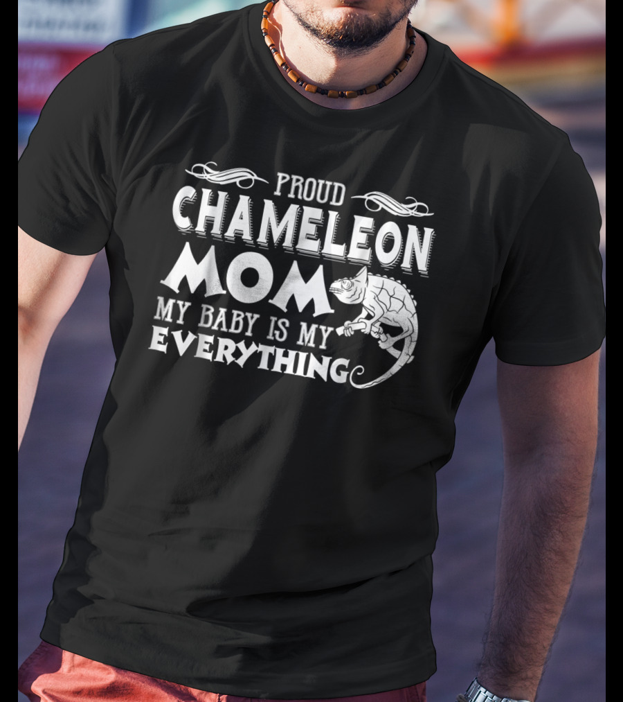 Proud Chameleon Mom My Baby Is My Everything T-Shirt