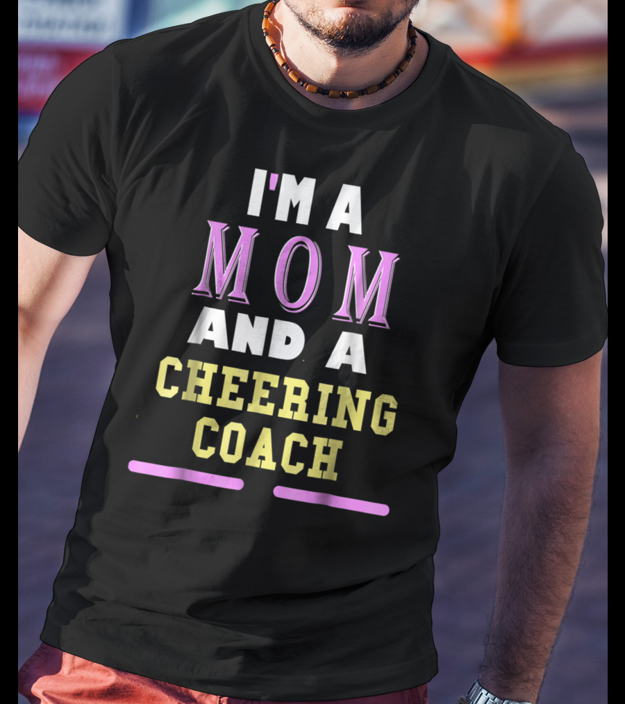 I'm A Mom And A Cheering Coach T-Shirt