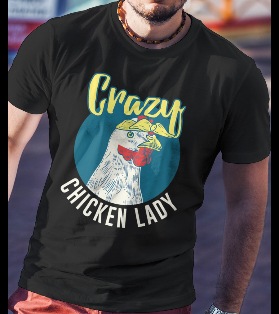 Crazy Chicken Lady Hen Whisperer Mom Farmer T-Shirt