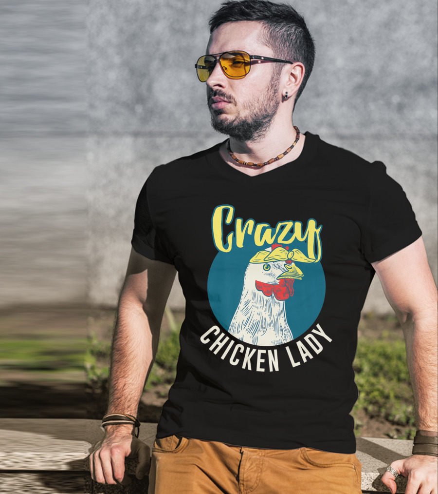 Crazy Chicken Lady Hen Whisperer Mom Farmer T-Shirt