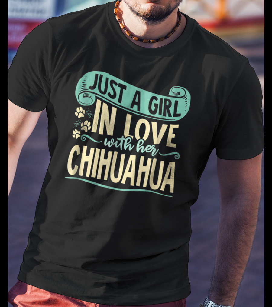 Just A Girl In Love With Her Chihuahua T-Shirt