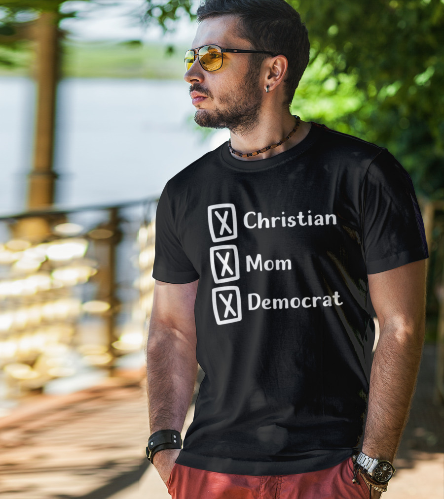 Christian Mom Democrat Fun Unique Political T-Shirt