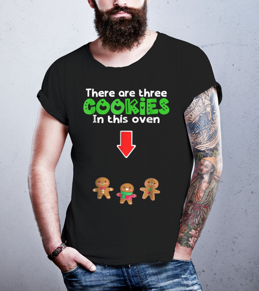 There Are Three Cookies In This Oven Christmas Expecting Triplets Mom To Be Pregnant Wife T-Shirt