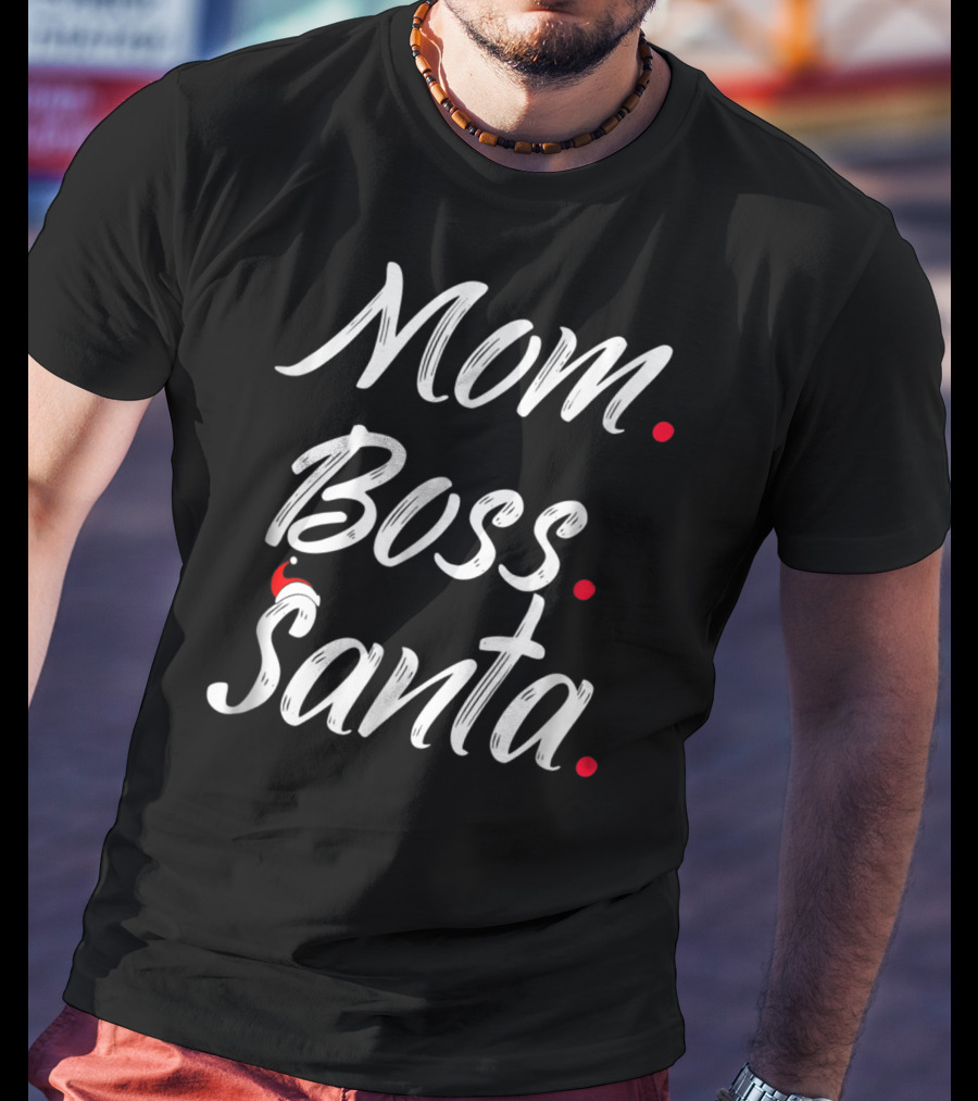 Mom Boss Santa Holiday Style Santa42 T-Shirt