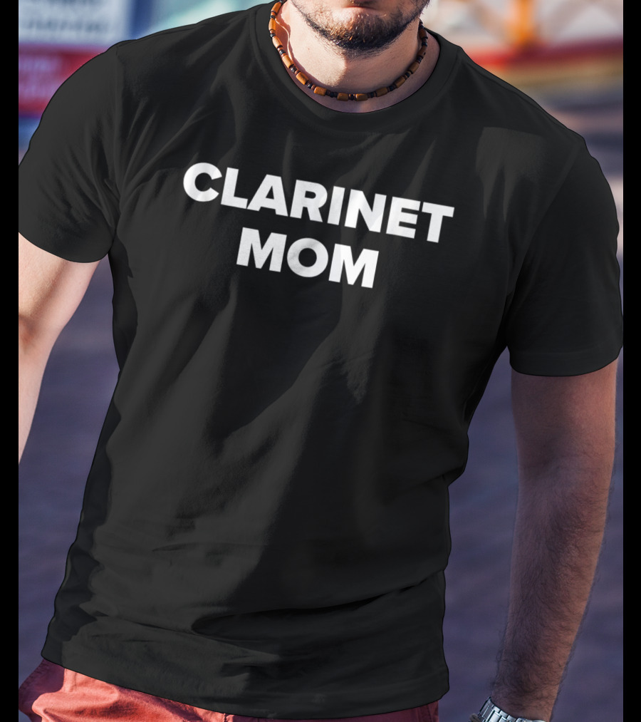 Clarinet Mom Marching Band Idea T-Shirt