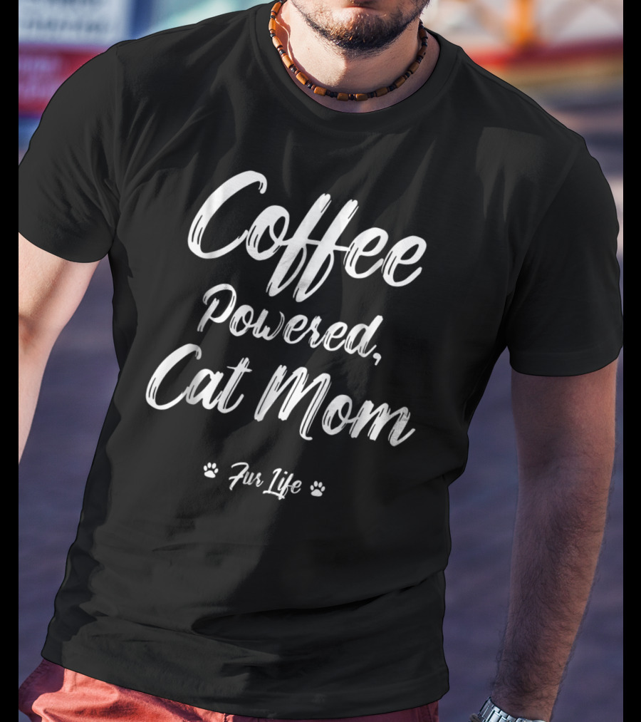 Coffee Powered Cat Mom Fur Life T-Shirt