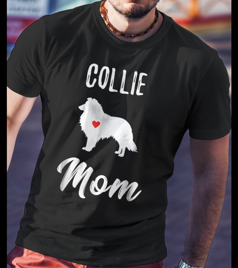 Collie Mom Dog Lover Owner Collie Mom T-Shirt