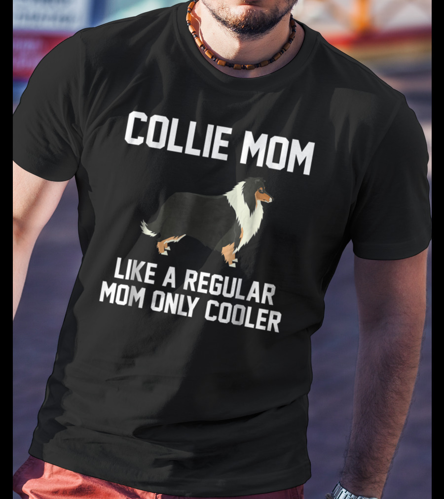 Collie Mom Like A Regular Mom Only Cooler T-Shirt