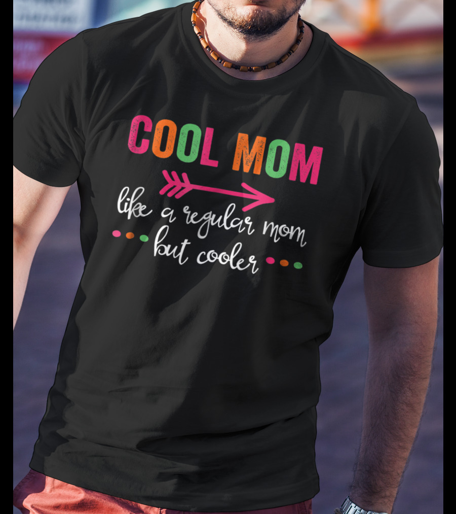 Cool Mom Like A Regular Mom But Cooler Arrow Text Colorful Dots T-Shirt