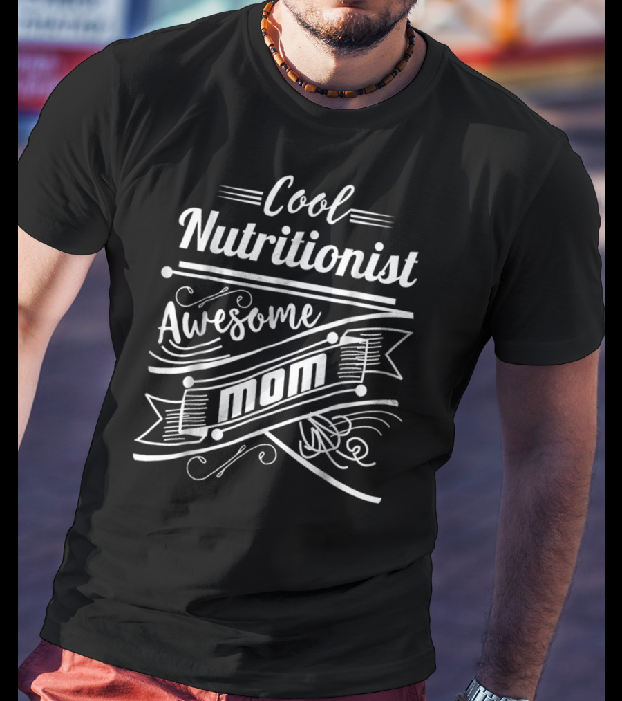 Cool Nutritionist Awesome Mom T-Shirt