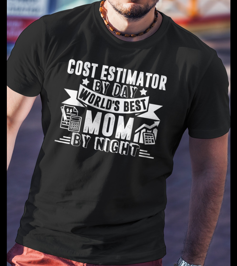 Cost Estimator By Day World's Best Mom By Night T-Shirt