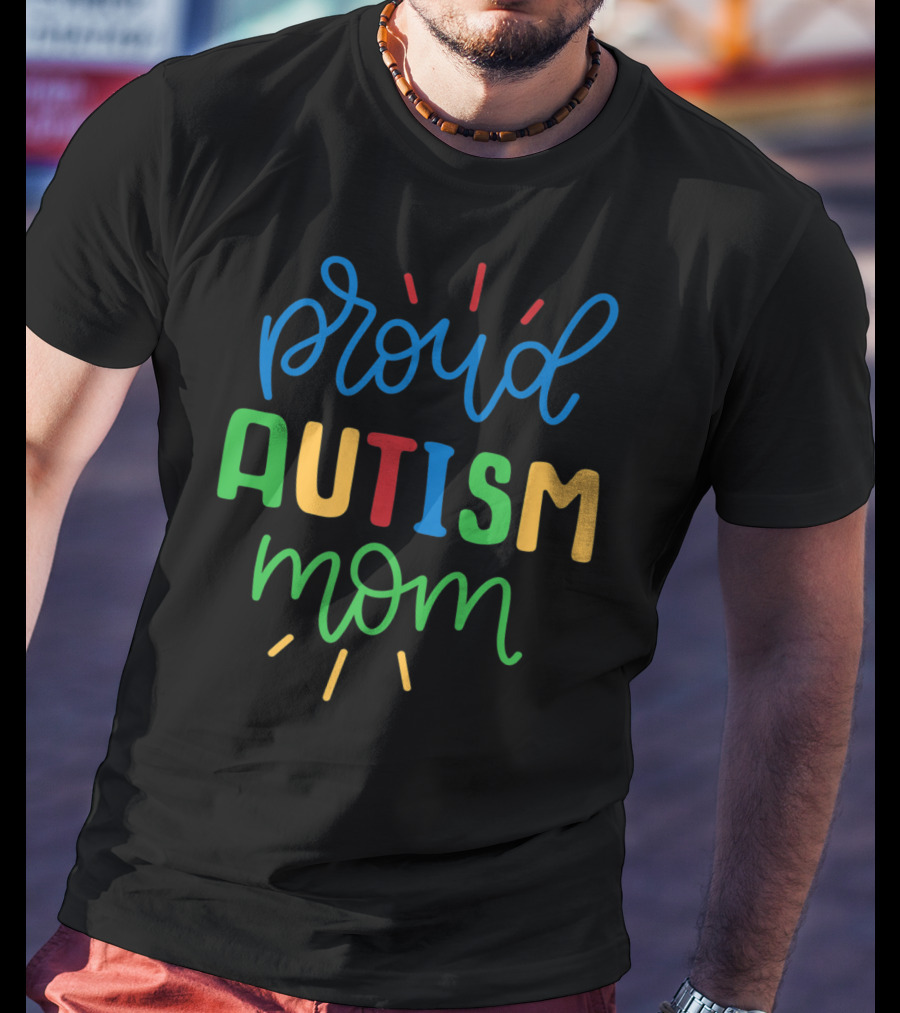 Proud Autism Mom Autistic Awareness Warrior Ladies T-Shirt