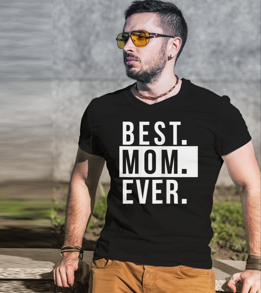 Best Mom Ever Quote Fun Mother T-Shirt